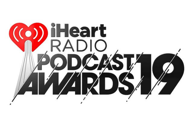 iHeartRadio Podcast Awards 2019: Some Tips for Next Year