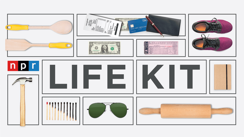 Life Kit: NPR’s Podcast to Help You Get Your Life Together