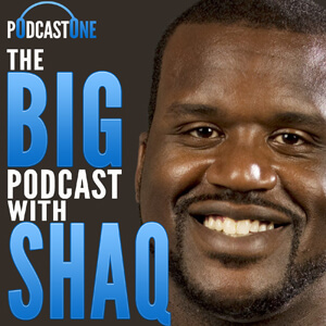 The Big Podcast with Shaq: Talking about Everything with Shaquille O’Neal