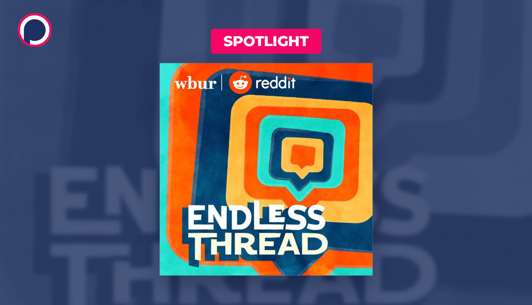 How WBUR’s ‘Endless Thread’ Podcast Mines Reddit for Amazing Stories (and then Digs Deeper)