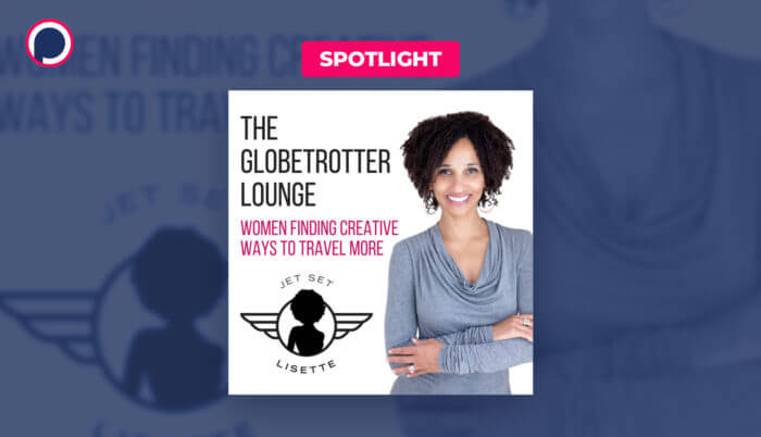This Podcast is Your Passport: How ‘The Globetrotter Lounge’ Helps Women Travel the World
