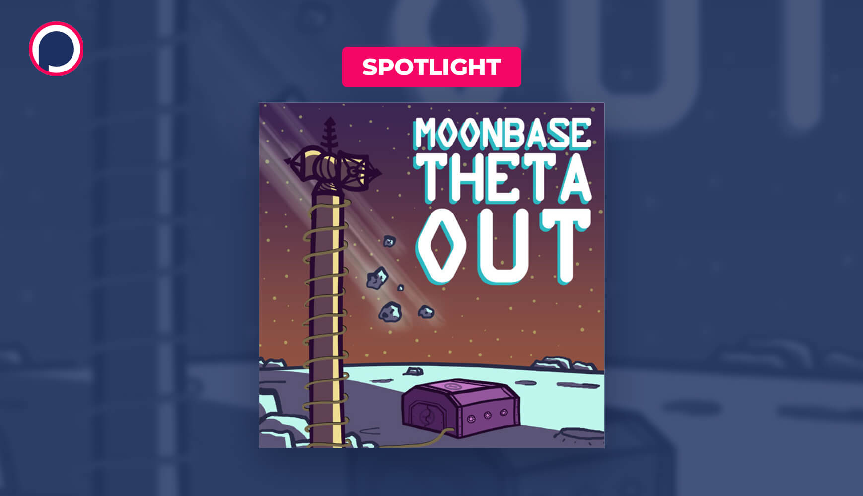 Sci-Fi in 5-Minutes: How ‘Moonbase Theta, Out’ Launched Its Bingeable Audio Drama Universe