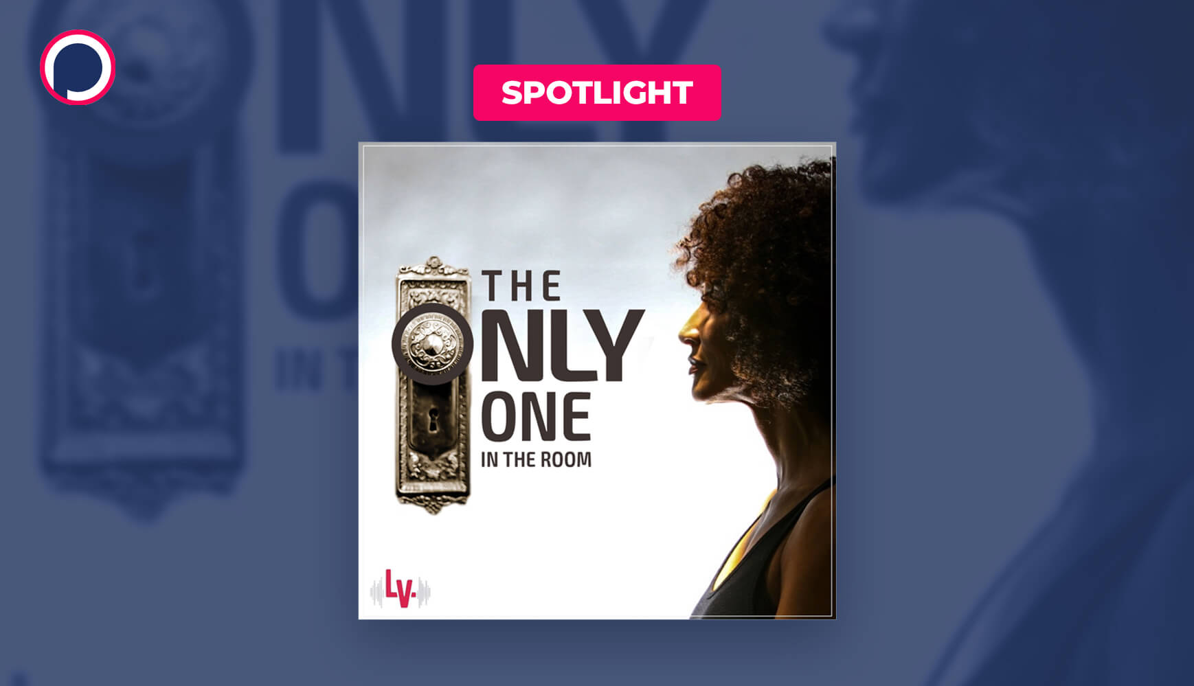 How a Viral Article Led to the Inspiring Podcast ‘The Only One in the Room’
