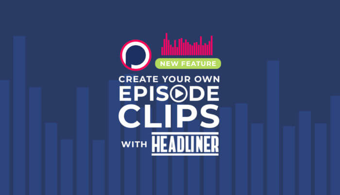 New Integration: Create  Video Clips with Headliner on Podchaser