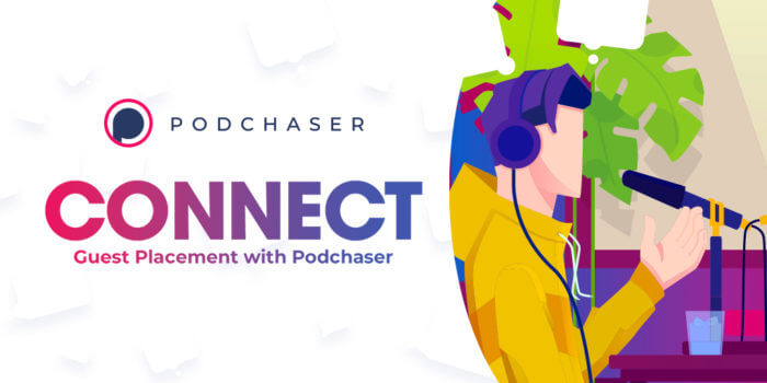 Podchaser Connect - Podcast Guest Placement with Podchaser