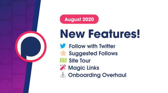 New Features! Follow with Twitter, Suggested Follows, Site Tour, Magic Links, and More!