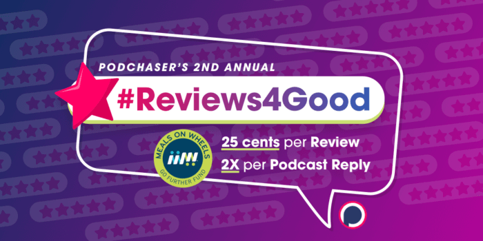 #Reviews4Good 2021: Every Review & Reply on Podchaser Sends 25 Cents to Meals on Wheels