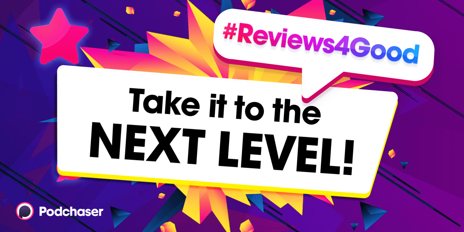 10 Ways Podcasters Can Take #Reviews4Good to the Next Level!