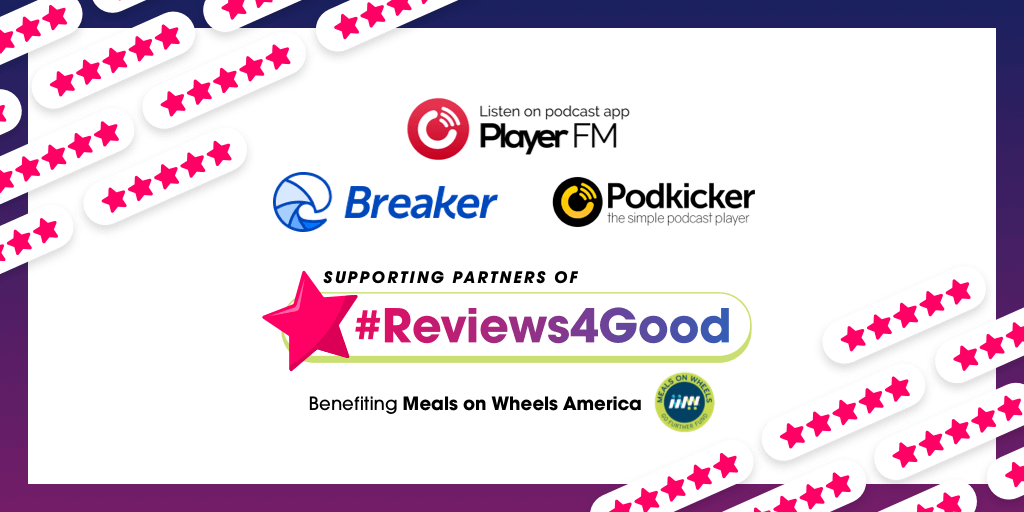 Player FM, Breaker, & Podkicker to Match Donations on all #Reviews4Good Podcasts!