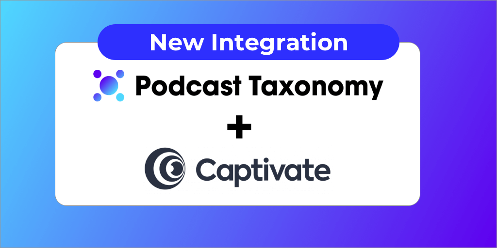 Captivate Integrates with Podcast Taxonomy!