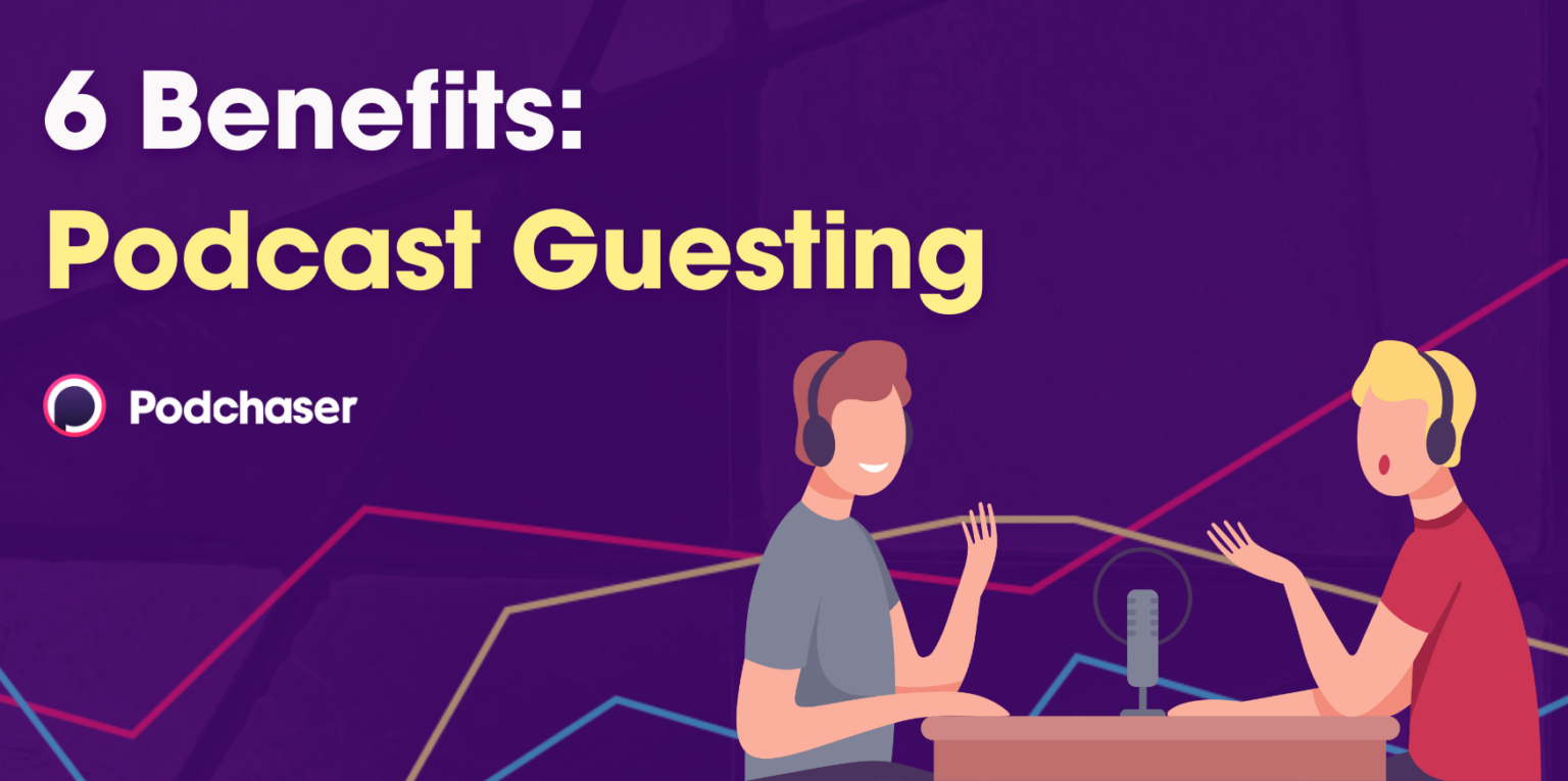 6 Benefits of Being a Podcast Guest