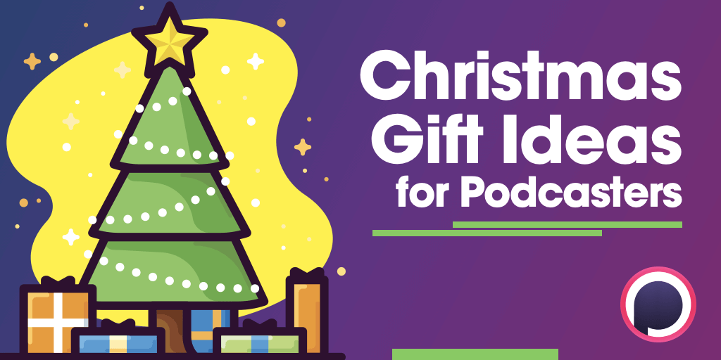 10 Christmas Gifts for Podcasters