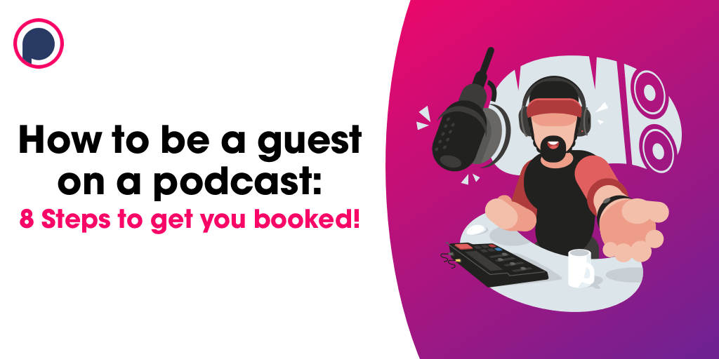 How to be a Guest on a Podcast – 8 Steps to Get You Booked