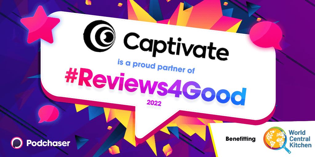 Captivate to Match #Reviews4Good Donations on Captivate-hosted Podcasts!