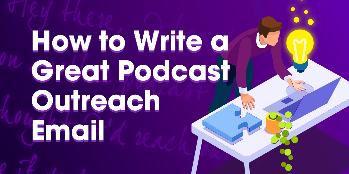 How to Write a Great Podcast Outreach Email
