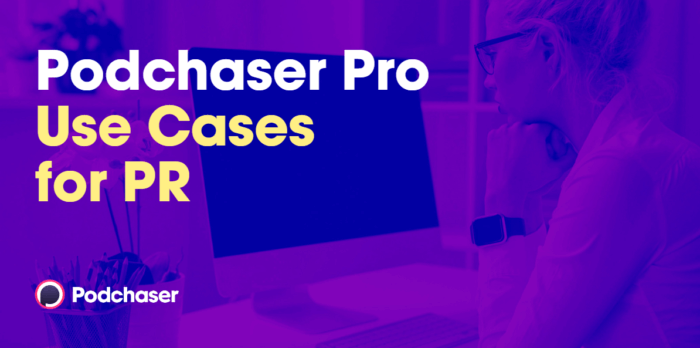 Podchaser Pro Use Cases for PR with a woman sitting at a desk