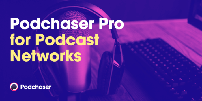Podchaser Pro for Podcast Networks