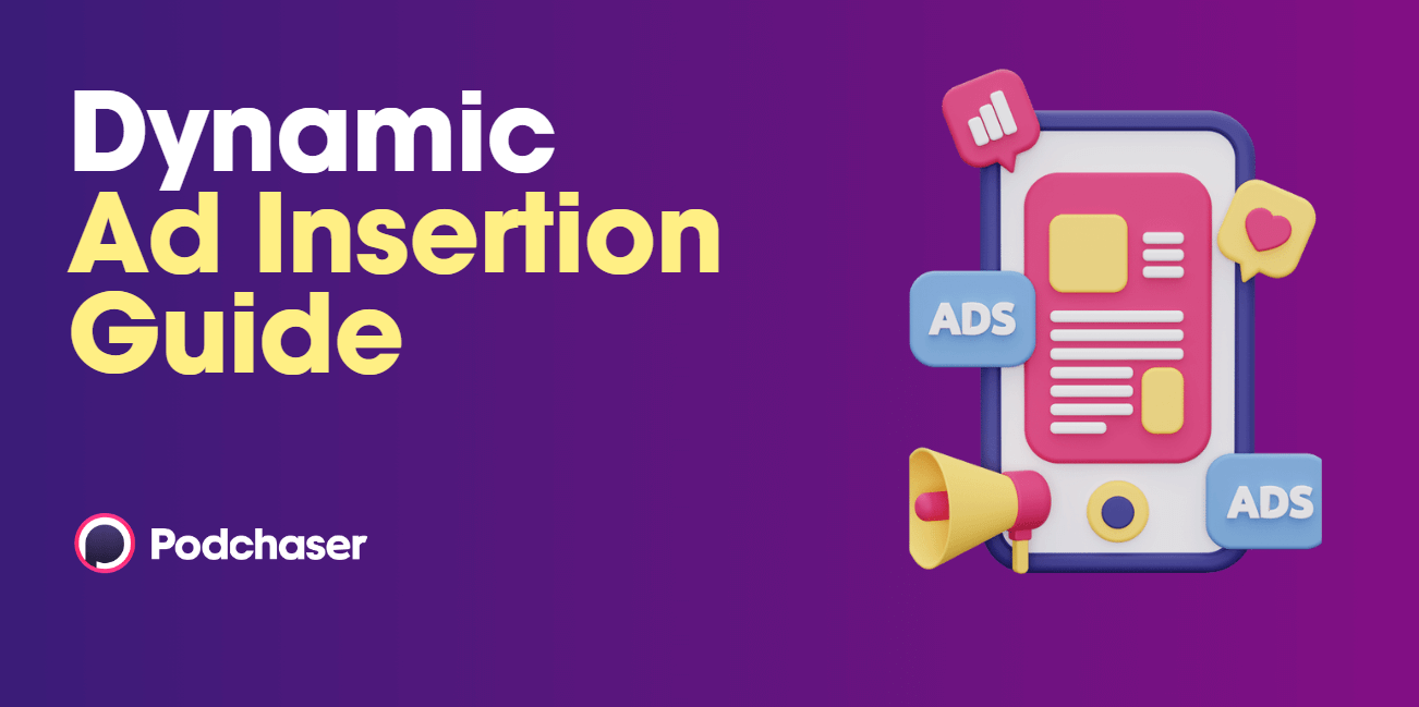 Is Dynamic Ad Insertion Right for Your Podcast Advertising Campaign?