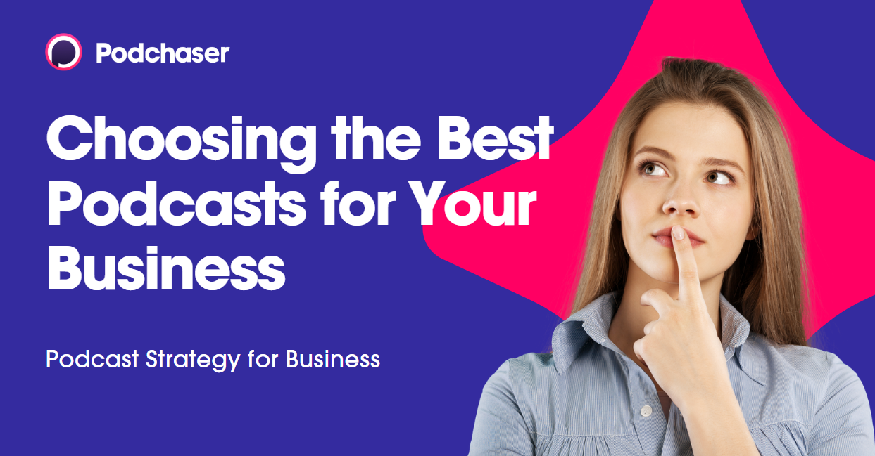 Navigating the Podcast Landscape: Choosing the Right Shows for Your Business