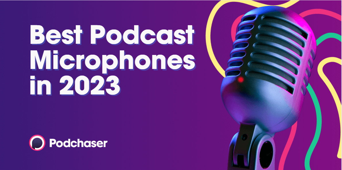 The 8 Best Podcast Microphones (2023)