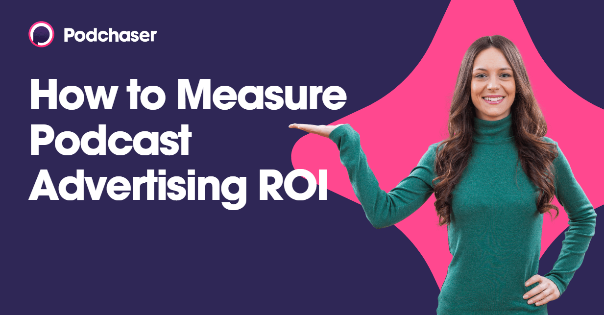 How to Measure Podcast Advertising ROI