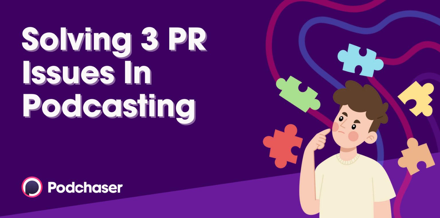 3 Solutions to PR Problems in Podcasting