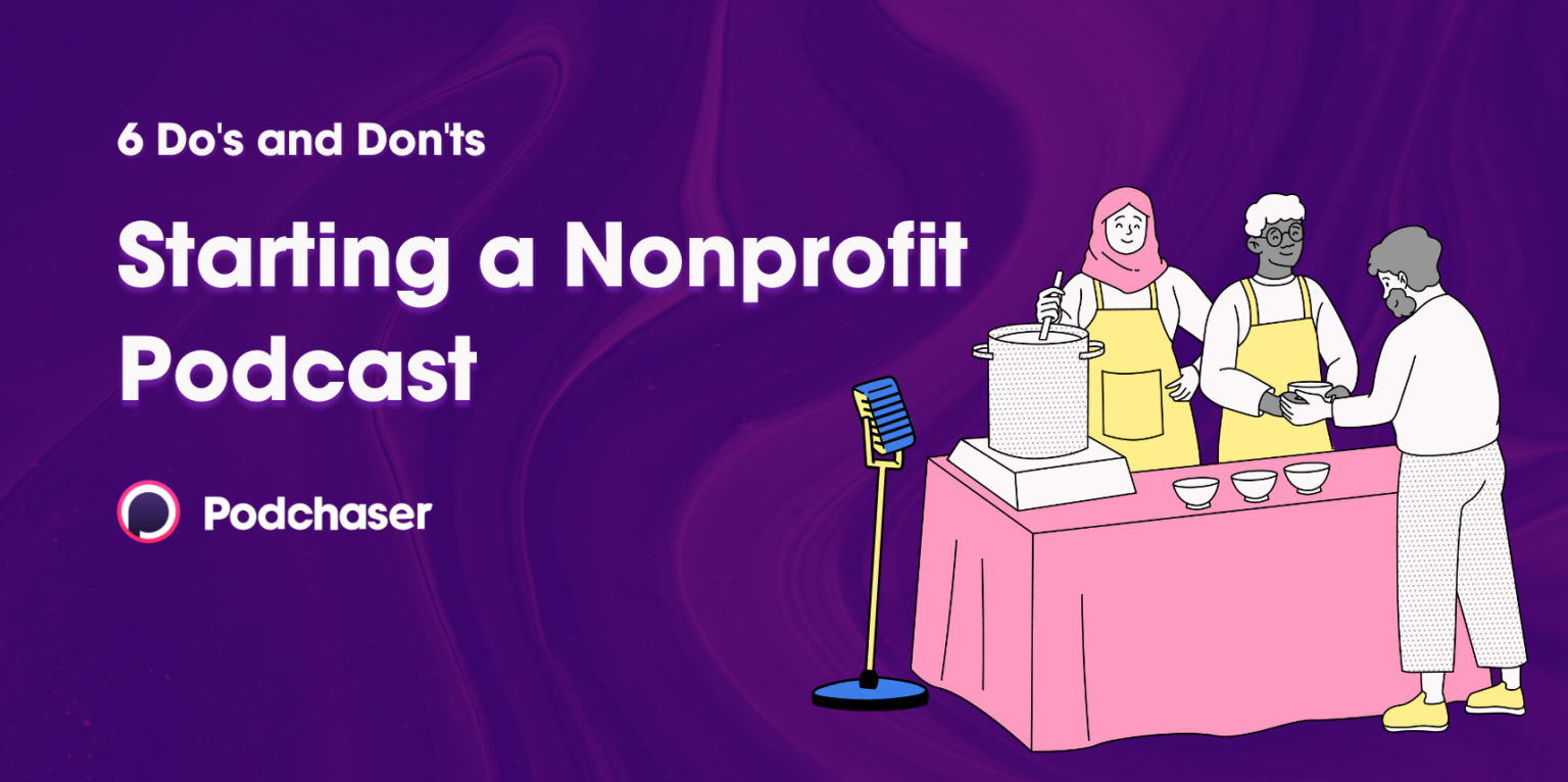 6 Do’s and Don’ts: Starting a Podcast as a Nonprofit