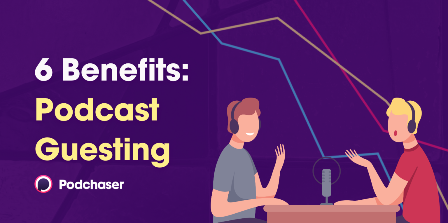 6 Benefits of Being a Podcast Guest