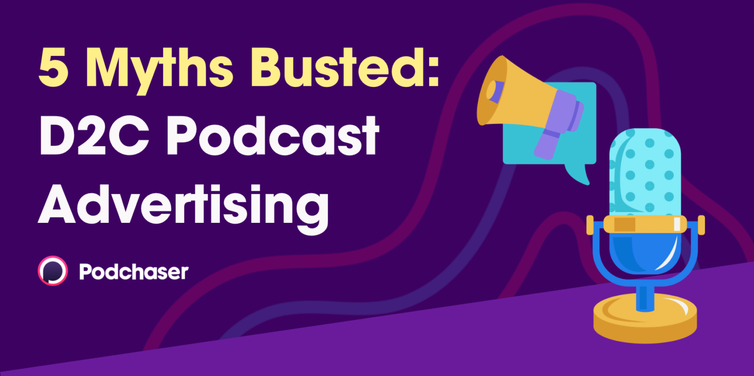 5 Podcast Advertising Myths Busted: What D2C Brands Need to Know