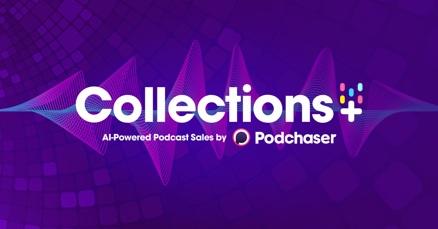 Podchaser Develops AI-Powered Data Capabilities with Launch of Collections+ to Advance Podcast Advertising For All