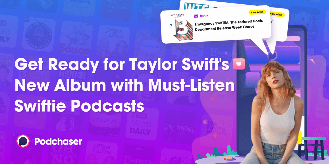 Get informed on Taylor Swift’s New Album ‘Tortured Poets Department’ with These Must-Listen Swiftie Podcasts